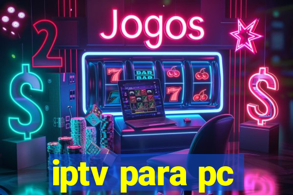 iptv para pc